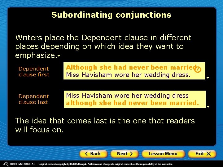 Subordinating conjunctions Writers place the Dependent clause in different places depending on which idea