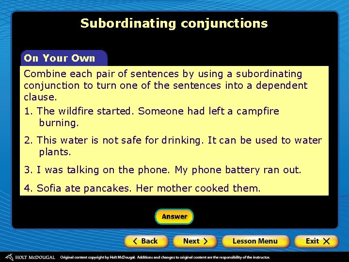 Subordinating conjunctions On Your Own Combine each pair of sentences by using a subordinating