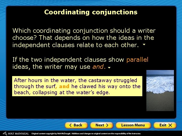Coordinating conjunctions Which coordinating conjunction should a writer choose? That depends on how the