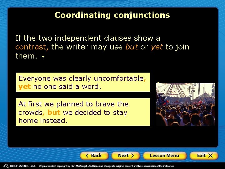 Coordinating conjunctions If the two independent clauses show a contrast, the writer may use