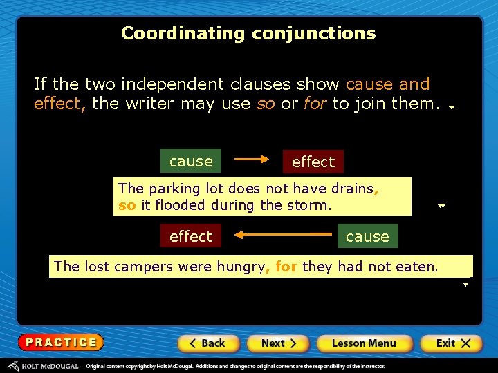 Coordinating conjunctions If the two independent clauses show cause and effect, the writer may