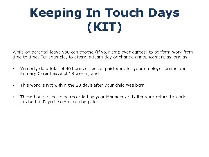 Keeping In Touch Days (KIT) While on parental leave you can choose (if your