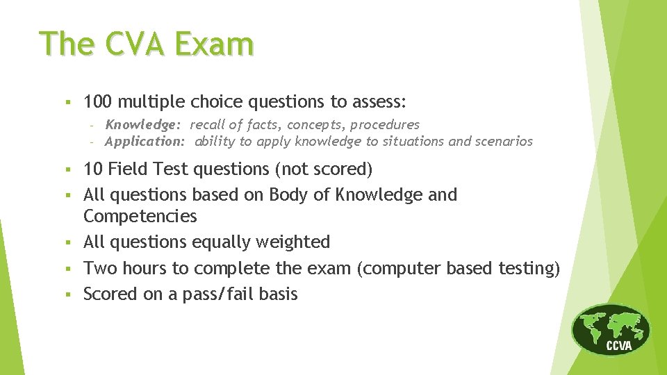 The CVA Exam § 100 multiple choice questions to assess: – – § §