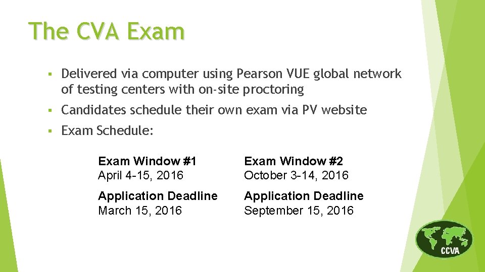 The CVA Exam § Delivered via computer using Pearson VUE global network of testing