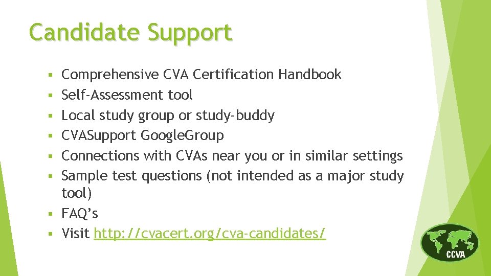 Candidate Support § § § § Comprehensive CVA Certification Handbook Self-Assessment tool Local study