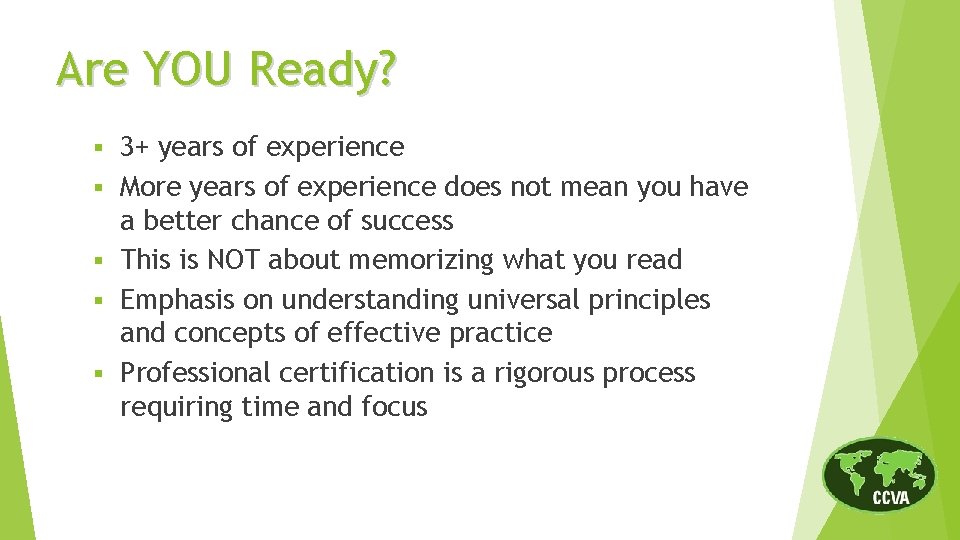 Are YOU Ready? § § § 3+ years of experience More years of experience
