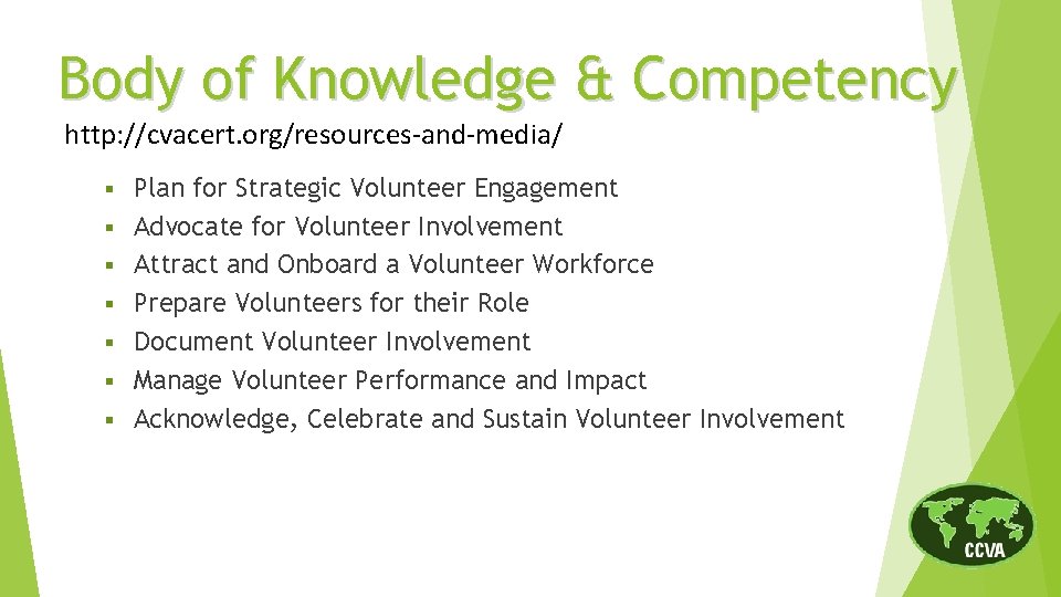 Body of Knowledge & Competency http: //cvacert. org/resources-and-media/ § § § § Plan for