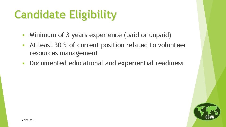 Candidate Eligibility § Minimum of 3 years experience (paid or unpaid) § At least
