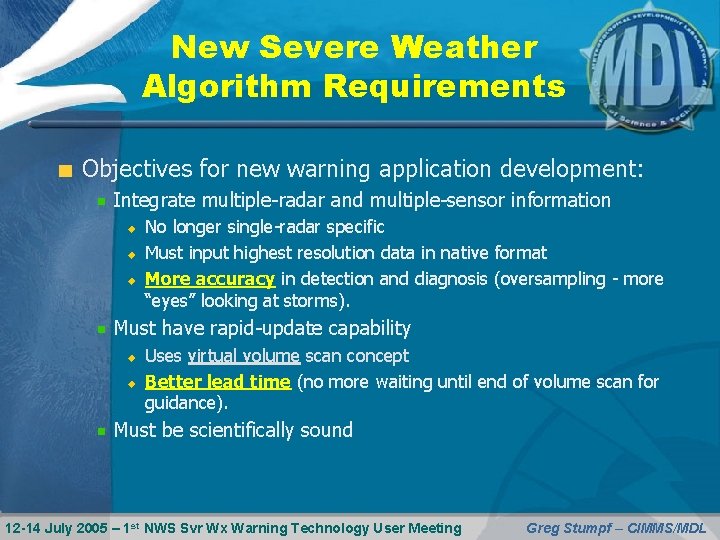 New Severe Weather Algorithm Requirements Objectives for new warning application development: Integrate multiple-radar and