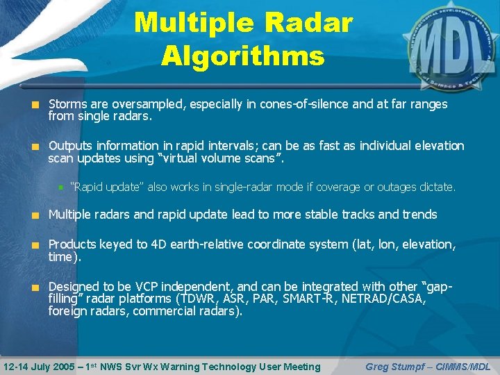 Multiple Radar Algorithms Storms are oversampled, especially in cones-of-silence and at far ranges from