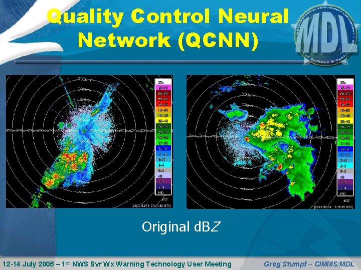 Quality Control Neural Network (QCNN) Original d. BZ 12 -14 July 2005 – 1