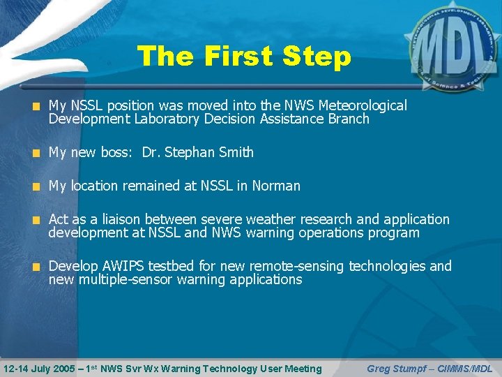 The First Step My NSSL position was moved into the NWS Meteorological Development Laboratory