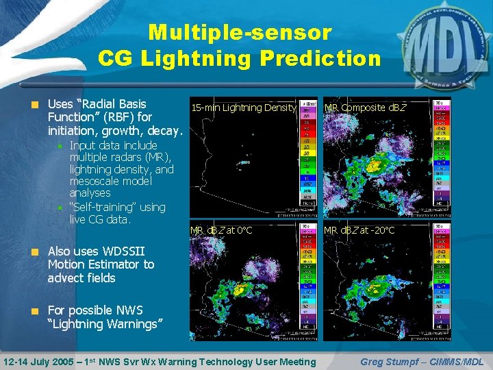 Multiple-sensor CG Lightning Prediction Uses “Radial Basis Function” (RBF) for initiation, growth, decay. Input