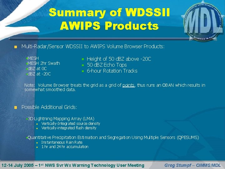 Summary of WDSSII AWIPS Products Multi-Radar/Sensor WDSSII to AWIPS Volume Browser Products: MESH 2