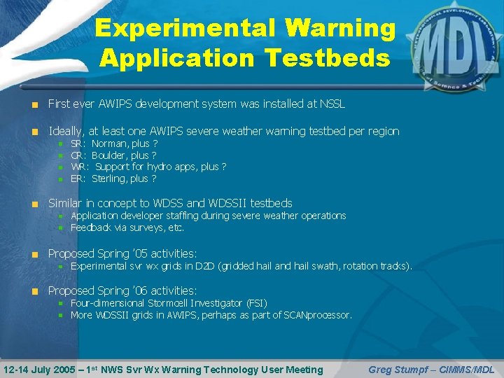 Experimental Warning Application Testbeds First ever AWIPS development system was installed at NSSL Ideally,