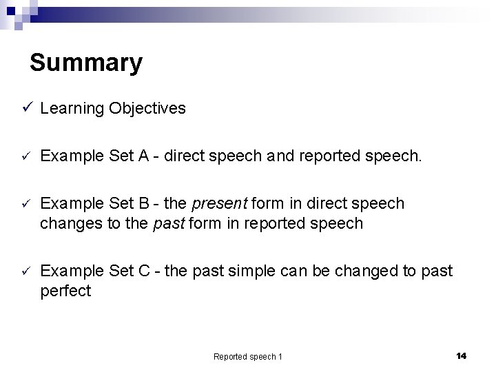 Summary ü Learning Objectives ü Example Set A - direct speech and reported speech.