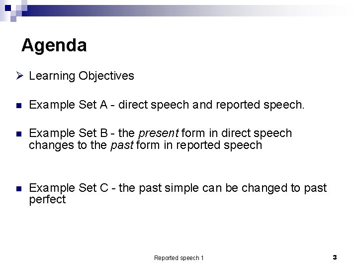 Agenda Ø Learning Objectives n Example Set A - direct speech and reported speech.