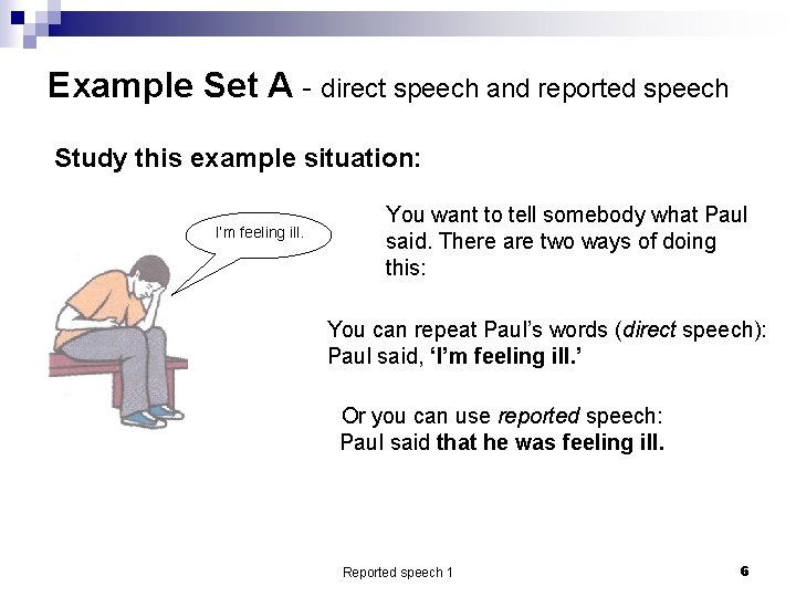 Example Set A - direct speech and reported speech Study this example situation: I’m