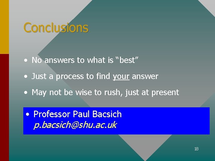 Conclusions • No answers to what is “best” • Just a process to find