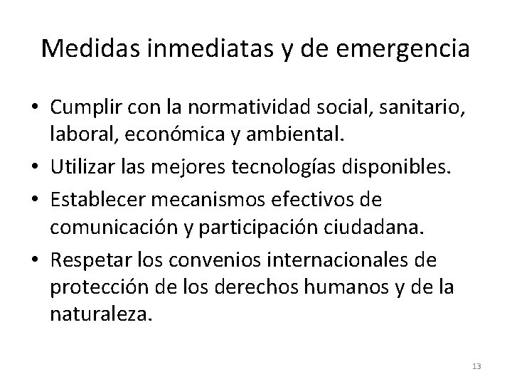 Medidas inmediatas y de emergencia • Cumplir con la normatividad social, sanitario, laboral, económica