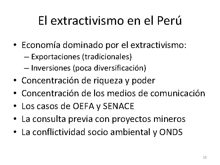 El extractivismo en el Perú • Economía dominado por el extractivismo: – Exportaciones (tradicionales)