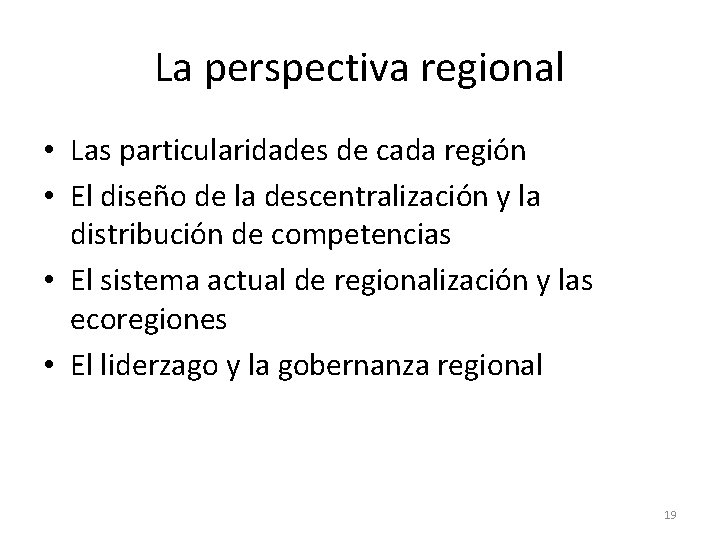 La perspectiva regional • Las particularidades de cada región • El diseño de la