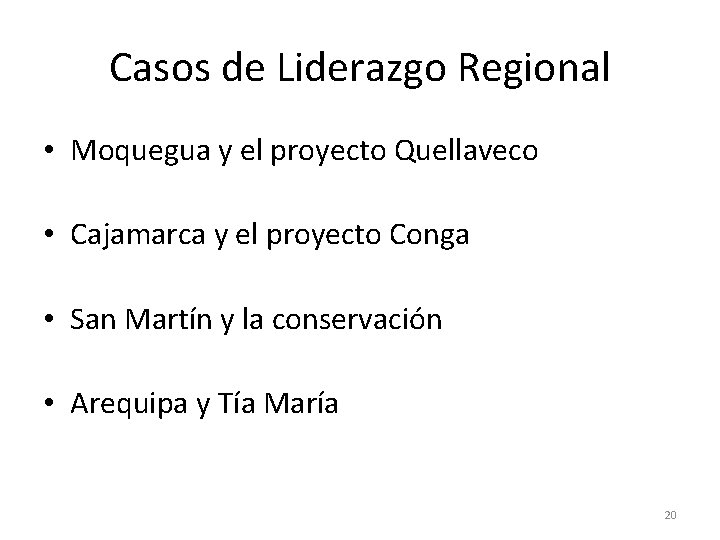 Casos de Liderazgo Regional • Moquegua y el proyecto Quellaveco • Cajamarca y el