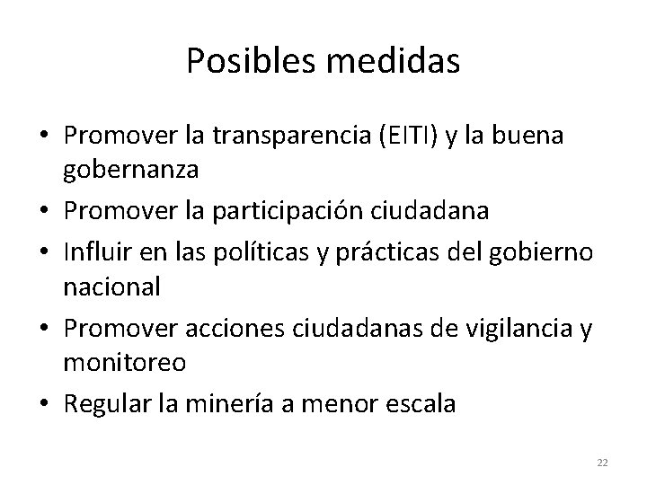 Posibles medidas • Promover la transparencia (EITI) y la buena gobernanza • Promover la