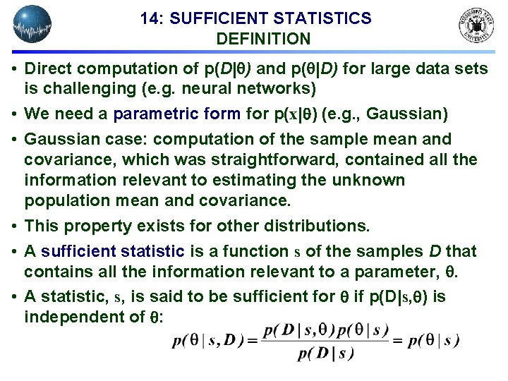 14: SUFFICIENT STATISTICS DEFINITION • Direct computation of p(D| ) and p( |D) for