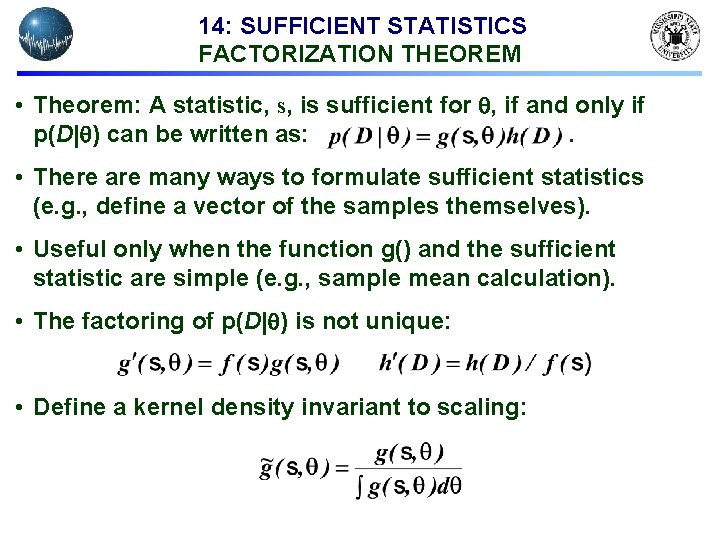 14: SUFFICIENT STATISTICS FACTORIZATION THEOREM • Theorem: A statistic, s, is sufficient for ,