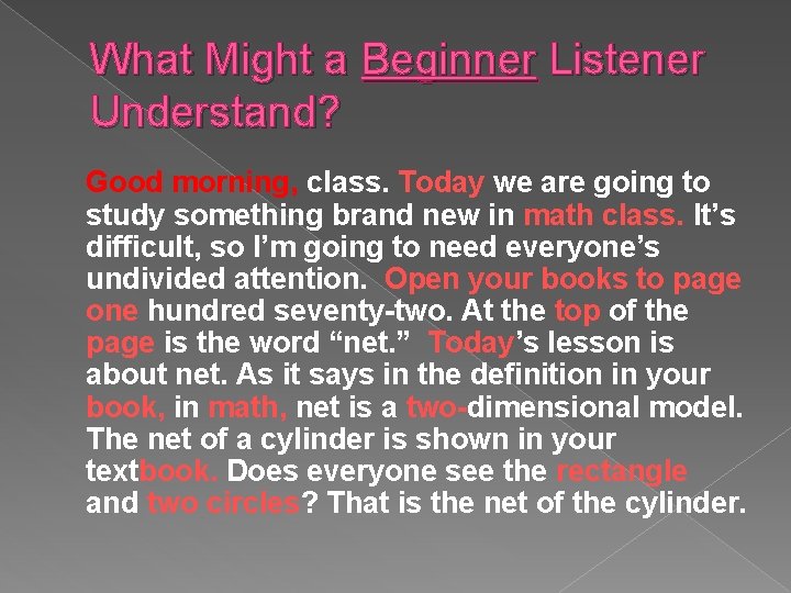 What Might a Beginner Listener Understand? Good morning, class. Today we are going to