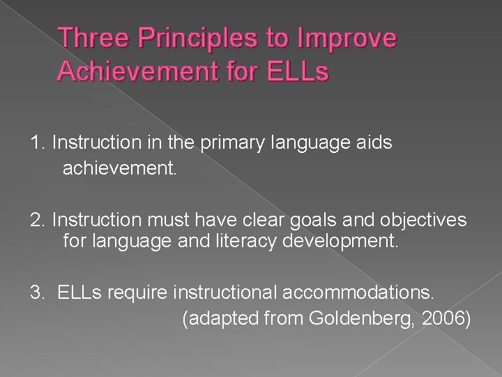 Three Principles to Improve Achievement for ELLs 1. Instruction in the primary language aids