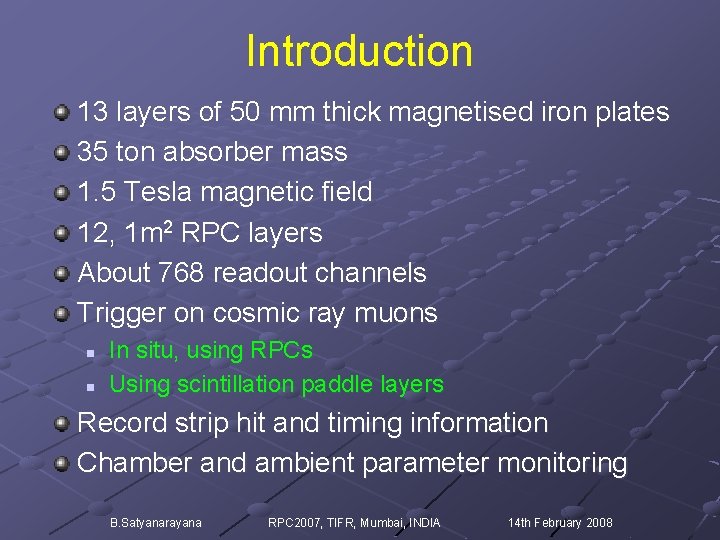 Introduction 13 layers of 50 mm thick magnetised iron plates 35 ton absorber mass