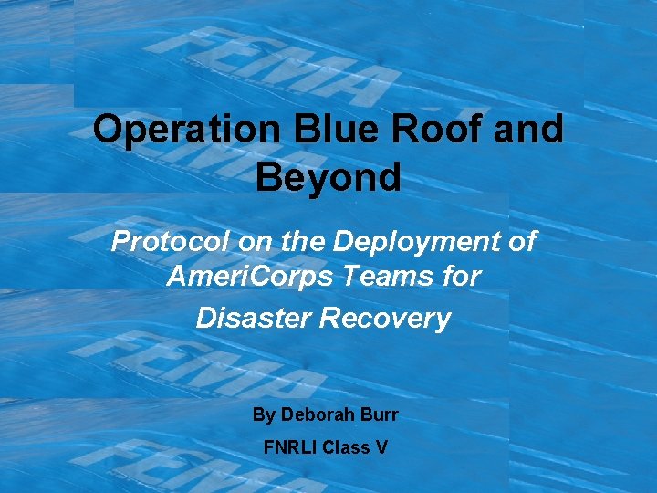 Operation Blue Roof and Beyond Protocol on the Deployment of Ameri. Corps Teams for