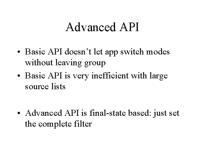 Advanced API • Basic API doesn’t let app switch modes without leaving group •