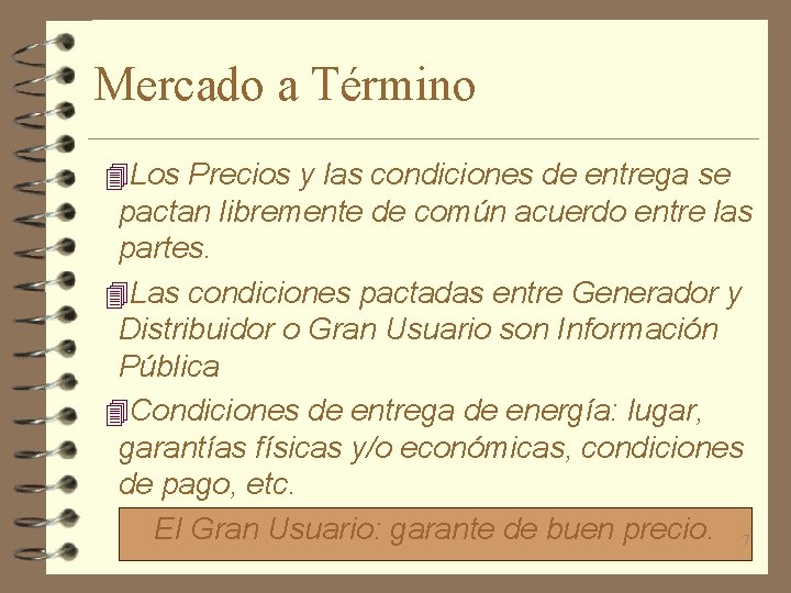 Mercado a Término 4 Los Precios y las condiciones de entrega se pactan libremente