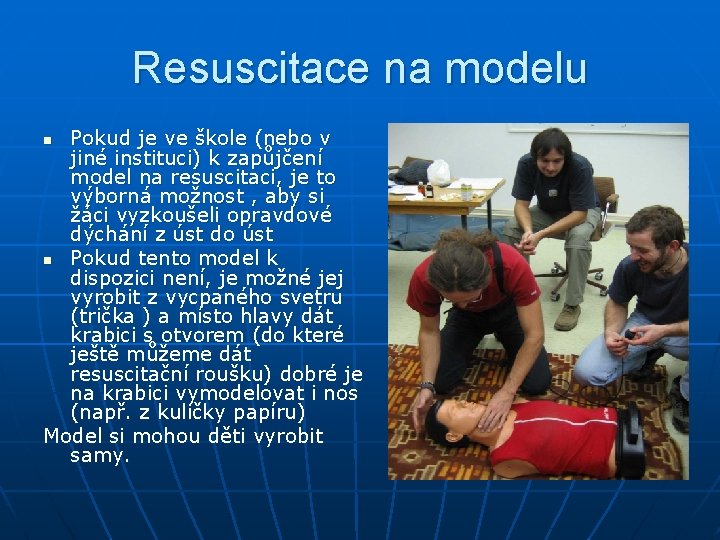 Resuscitace na modelu Pokud je ve škole (nebo v jiné instituci) k zapůjčení model
