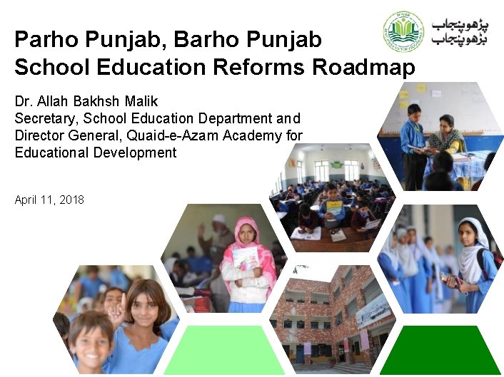 Parho Punjab, Barho Punjab School Education Reforms Roadmap Dr. Allah Bakhsh Malik Secretary, School