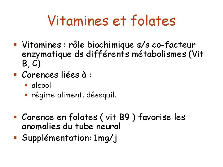 Vitamines et folates § Vitamines : rôle biochimique s/s co-facteur enzymatique ds différents métabolismes