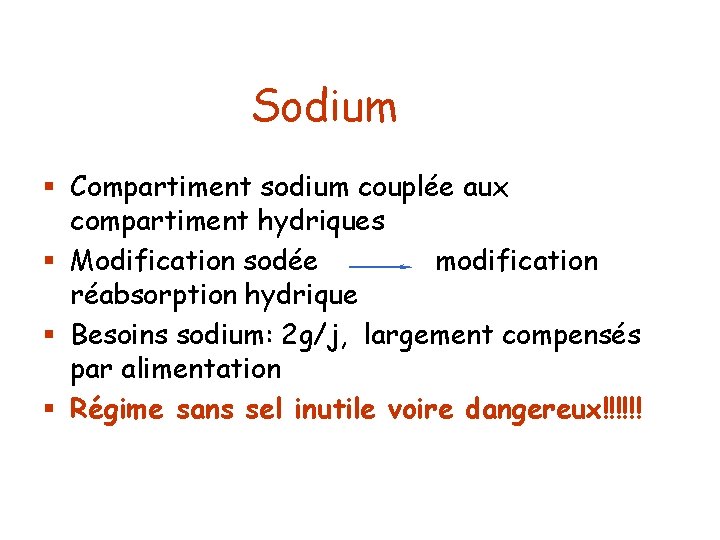 Sodium § Compartiment sodium couplée aux compartiment hydriques § Modification sodée modification réabsorption hydrique