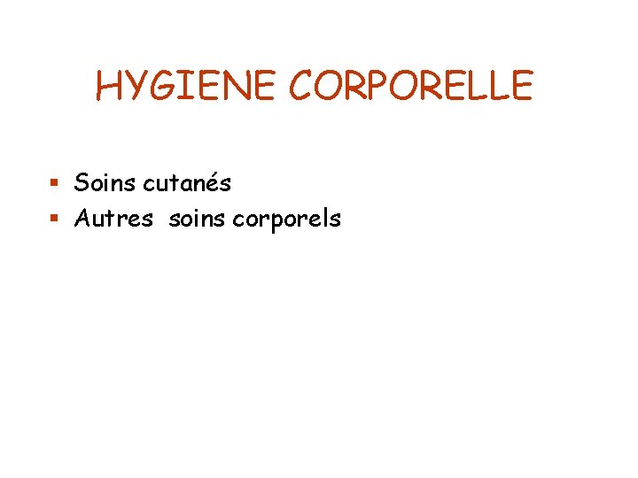 HYGIENE CORPORELLE § Soins cutanés § Autres soins corporels 