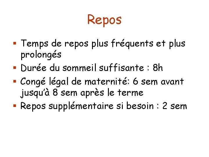 Repos § Temps de repos plus fréquents et plus prolongés § Durée du sommeil