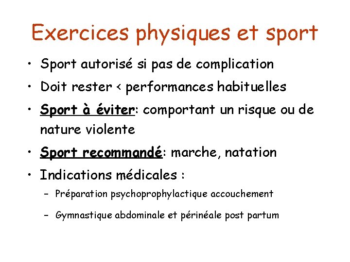 Exercices physiques et sport • Sport autorisé si pas de complication • Doit rester