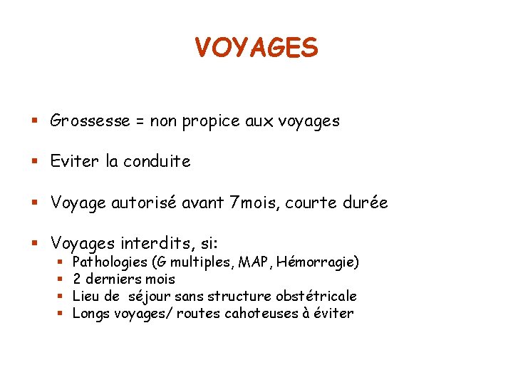 VOYAGES § Grossesse = non propice aux voyages § Eviter la conduite § Voyage