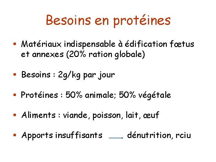 Besoins en protéines § Matériaux indispensable à édification fœtus et annexes (20% ration globale)