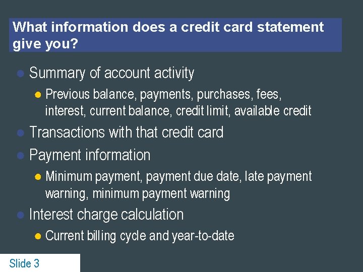 What information does a credit card statement give you? ● Summary of account activity