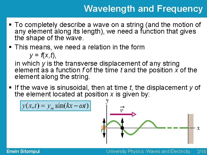 Wavelength and Frequency § To completely describe a wave on a string (and the