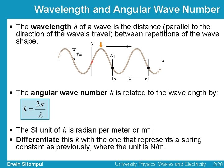 Wavelength and Angular Wave Number § The wavelength λ of a wave is the