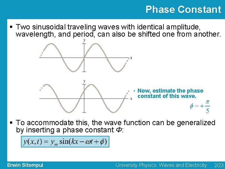 Phase Constant § Two sinusoidal traveling waves with identical amplitude, wavelength, and period, can