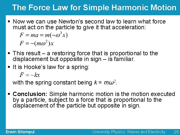 The Force Law for Simple Harmonic Motion § Now we can use Newton’s second